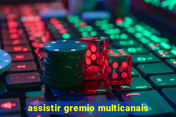 assistir gremio multicanais